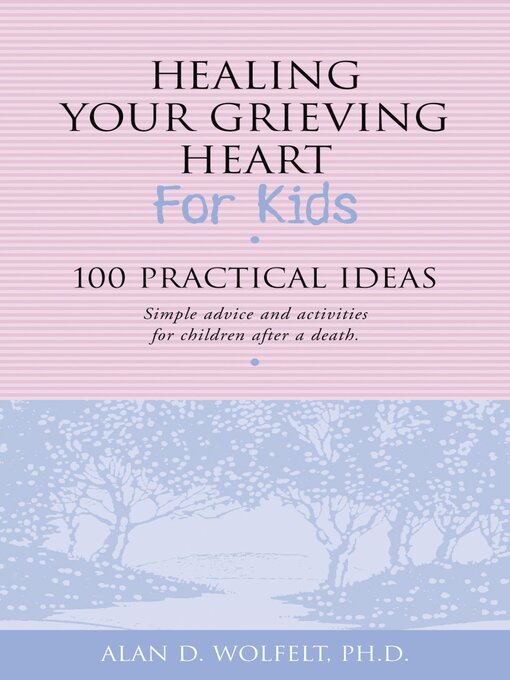 Title details for Healing Your Grieving Heart for Kids by Alan Wolfelt - Available